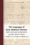 The Languages of Early Medieval Charters: Latin, Germanic Vernaculars, and the Written Word