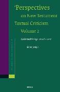 Perspectives on New Testament Textual Criticism, Volume 2: Collected Essays, 2006-2017