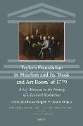 Teyler's Foundation in Haarlem and Its 'book and Art Room' of 1779: A Key Moment in the History of a Learned Institution