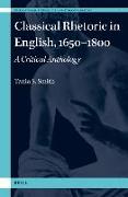 Classical Rhetoric in English, 1650-1800: A Critical Anthology