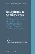 Investments in Conflict Zones: The Role of International Investment Law in Armed Conflicts, Disputed Territories, and 'frozen' Conflicts