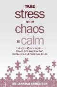 Take Stress from Chaos to Calm: Pulling the Pieces Together: How to Find Your Best Self, Re-Energize and Participate in Life