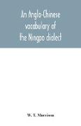 An Anglo-Chinese vocabulary of the Ningpo dialect