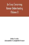 An essay concerning human understanding (Volume I)