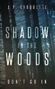 Shadow in the Woods