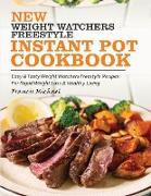 New Weight Watchers Freestyle Instant Pot Cookbook: Easy & Tasty Weight Watchers Freestyle Recipes For Rapid Weight Loss & Healthy Living