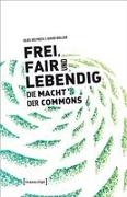 Frei, fair und lebendig - Die Macht der Commons