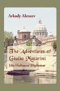 The Adventures of Giulio Mazarini. His Holiness' Diplomat