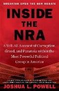 Inside the Nra: A Tell-All Account of Corruption, Greed, and Paranoia Within the Most Powerful Political Group in America