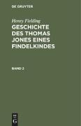 Henry Fielding: Geschichte des Thomas Jones eines Findelkindes. Band 2