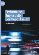 Performance, Subjectivity, Cosmopolitanism