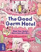 The Good Germ Hotel: Meet Your Body's Marvelous Microbes