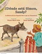 ¿Dónde Está Simón, Sandy?: El Cuento Sobre Una Burrita Que Se Negó a Renunciar