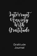 Gratitude Journal Interrupt Anxiety With Gratitude