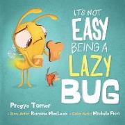 It's not easy being a Lazy Bug: A Hilarious Story For Teaching Kids The Value of Independence and Doing Things For Themselves