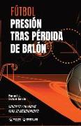 Fútbol. Presión tras pérdida: Concepto y 50 tareas para su entrenamiento