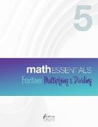 Math Essentials 5: Fractions: Multiplying & Dividing