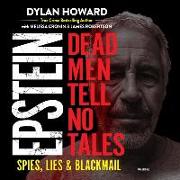 Epstein: Dead Men Tell No Tales, Spies, Lies & Blackmail