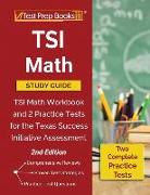 TSI Math Study Guide: TSI Math Workbook and 2 Practice Tests for the Texas Success Initiative Assessment [2nd Edition]