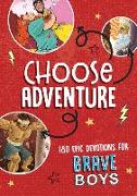 Choose Adventure: 180 Epic Devotions for Brave Boys