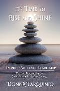 It's Time to Rise and Shine: Inspired Authentic Leadership