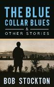 The Blue Collar Blues and Other Stories