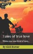 Tales of true love: Make your kind of love