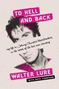 To Hell and Back: My Life in Johnny Thunders' Heartbreakers, in the Words of the Last Man Standing