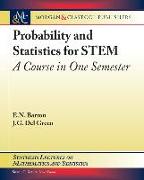 Probability and Statistics for STEM: A Course in One Semester