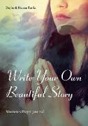 WRITE YOUR OWN BEAUTIFUL STORY