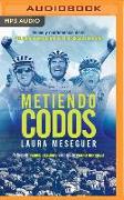 Metiendo Codos (Narración En Castellano): Voces Y Confidencias de la Mejor Generación del Ciclismo Español