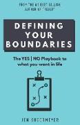Defining Your Boundaries: The YES-NO playbook to what you want in life