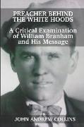 Preacher Behind the White Hoods: A Critical Examination of William Branham and His Message