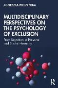 Multidisciplinary Perspectives on the Psychology of Exclusion