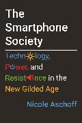 The Smartphone Society: Technology, Power, and Resistance in the New Gilded Age