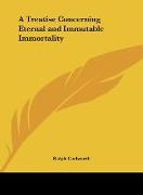 A Treatise Concerning Eternal and Immutable Immortality