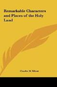 Remarkable Characters and Places of the Holy Land