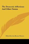 The Domestic Affections And Other Poems