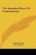 The Aboriginal Races Of North America