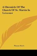 A Chronicle Of The Church Of St. Martin In Leicester