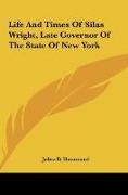 Life And Times Of Silas Wright, Late Governor Of The State Of New York