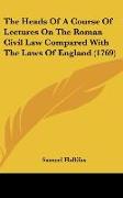 The Heads Of A Course Of Lectures On The Roman Civil Law Compared With The Laws Of England (1769)