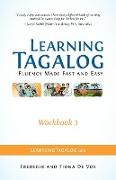 Learning Tagalog - Fluency Made Fast and Easy - Workbook 3 (Book 7 of 7)