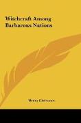 Witchcraft Among Barbarous Nations