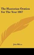 The Hunterian Oration For The Year 1867