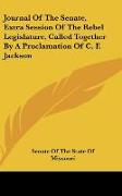 Journal Of The Senate, Extra Session Of The Rebel Legislature, Called Together By A Proclamation Of C. F. Jackson