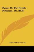 Papers On The Female Perineum, Etc. (1879)