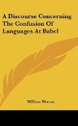 A Discourse Concerning The Confusion Of Languages At Babel