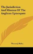 The Jurisdiction And Mission Of The Anglican Episcopate