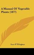 A Manual Of Vegetable Plants (1877)